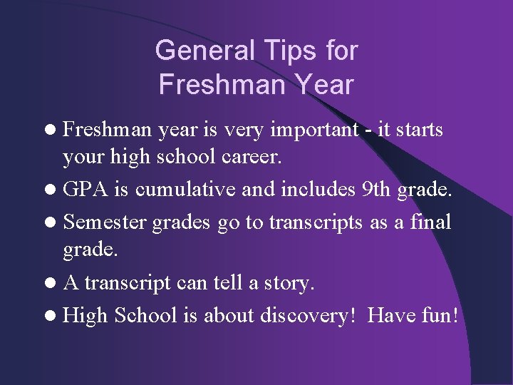 General Tips for Freshman Year l Freshman year is very important - it starts