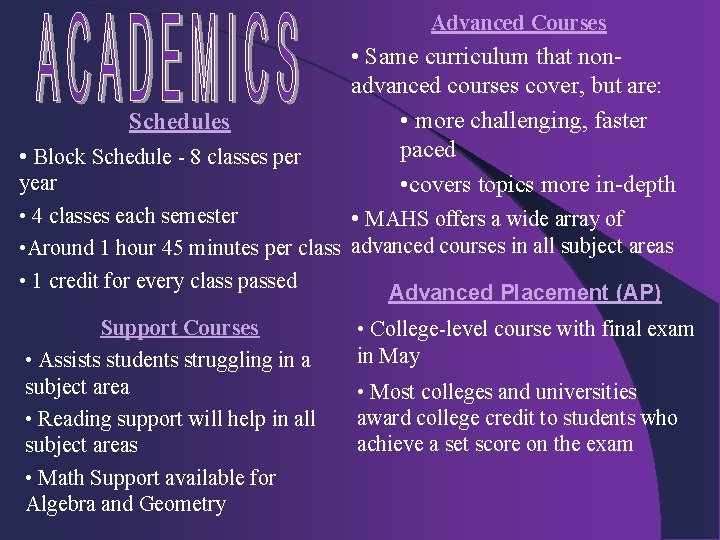 Advanced Courses Schedules • Block Schedule - 8 classes per • Same curriculum that