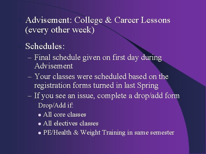 l Advisement: College & Career Lessons (every other week) l Schedules: – Final schedule