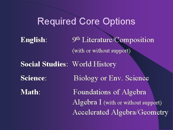Required Core Options English: 9 th Literature/Composition (with or without support) Social Studies: World