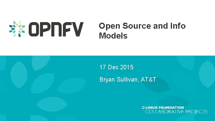 Open Source and Info Models 17 Dec 2015 Bryan Sullivan, AT&T 