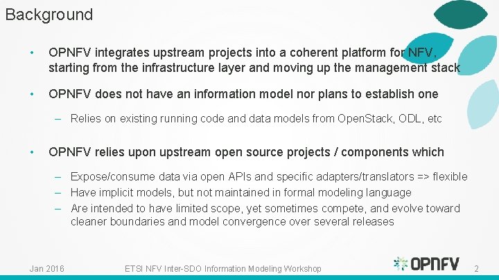 Background • OPNFV integrates upstream projects into a coherent platform for NFV, starting from