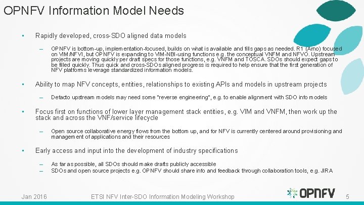 OPNFV Information Model Needs • Rapidly developed, cross-SDO aligned data models – • Ability