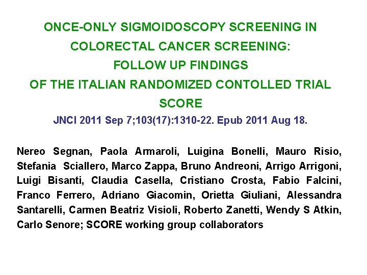 ONCE-ONLY SIGMOIDOSCOPY SCREENING IN COLORECTAL CANCER SCREENING: FOLLOW UP FINDINGS OF THE ITALIAN RANDOMIZED