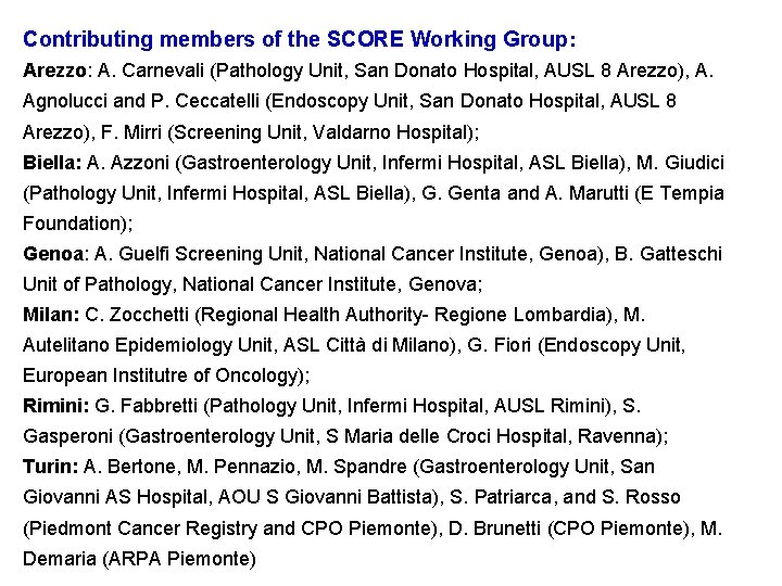 Contributing members of the SCORE Working Group: Arezzo: A. Carnevali (Pathology Unit, San Donato