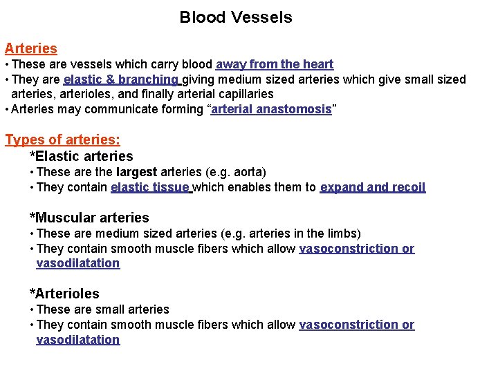 Blood Vessels Arteries • These are vessels which carry blood away from the heart