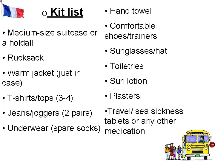 o Kit list • Hand towel • Comfortable • Medium-size suitcase or shoes/trainers a o Kit list • Hand towel • Comfortable • Medium-size suitcase or shoes/trainers a