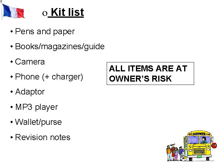 o Kit list • Pens and paper • Books/magazines/guide • Camera • Phone (+ o Kit list • Pens and paper • Books/magazines/guide • Camera • Phone (+