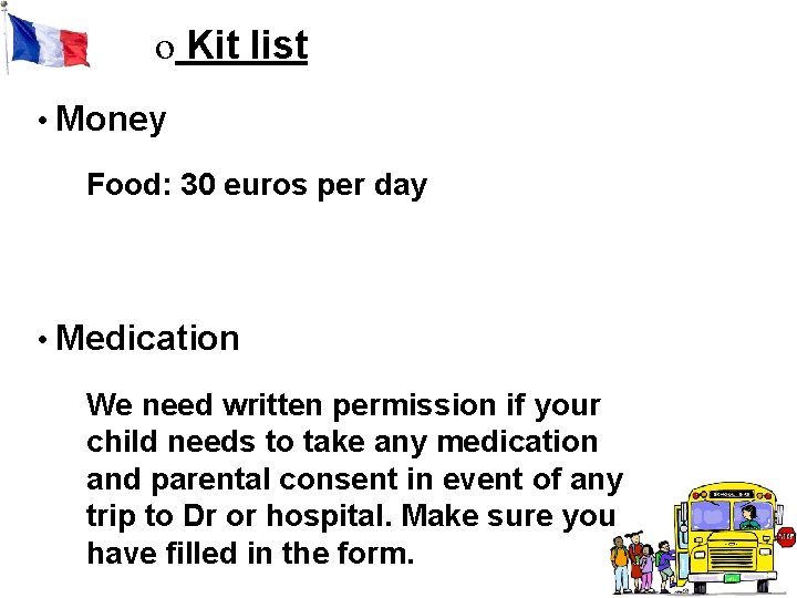 o Kit list • Money Food: 30 euros per day • Medication We need o Kit list • Money Food: 30 euros per day • Medication We need