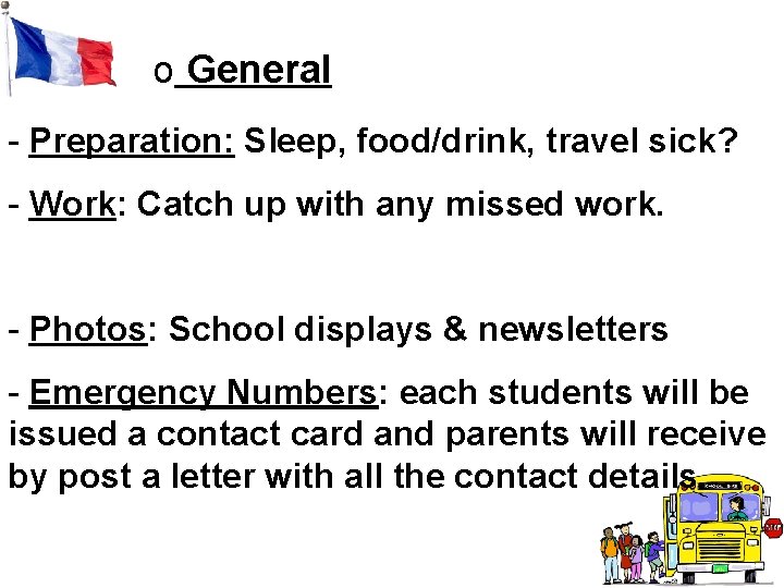 o General - Preparation: Sleep, food/drink, travel sick? - Work: Catch up with any o General - Preparation: Sleep, food/drink, travel sick? - Work: Catch up with any