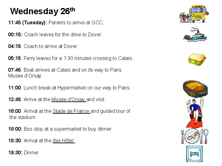 Wednesday 26 th 11: 45 (Tuesday): Parents to arrive at GCC. 00: 15: Coach Wednesday 26 th 11: 45 (Tuesday): Parents to arrive at GCC. 00: 15: Coach