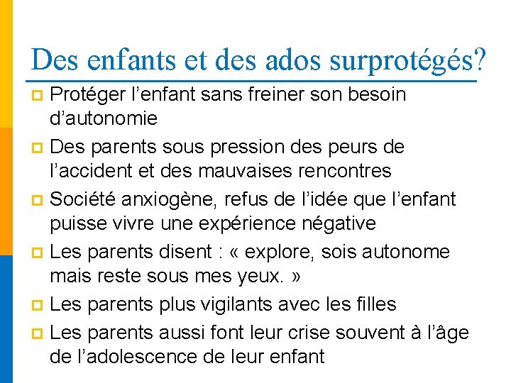 Des enfants et des ados surprotégés? Protéger l’enfant sans freiner son besoin d’autonomie p