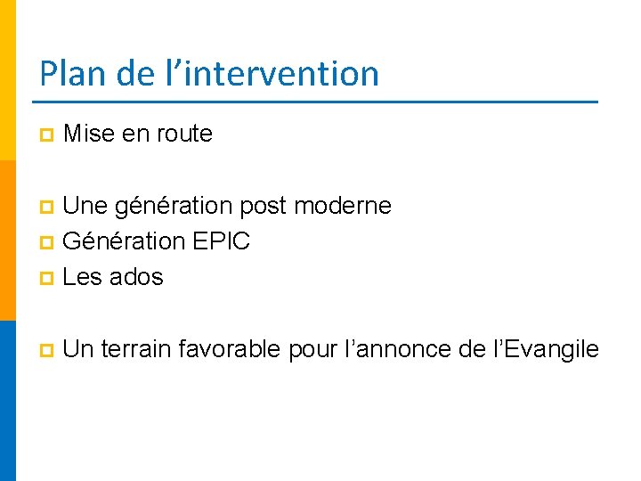 Plan de l’intervention p Mise en route Une génération post moderne p Génération EPIC