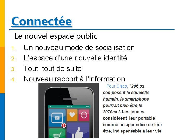 Connectée Le nouvel espace public 1. 2. 3. 4. Un nouveau mode de socialisation