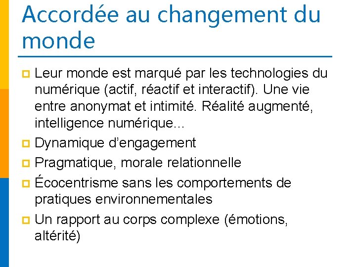 Accordée au changement du monde Leur monde est marqué par les technologies du numérique