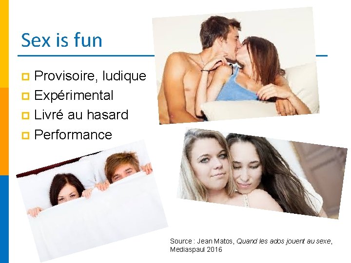 Sex is fun Provisoire, ludique p Expérimental p Livré au hasard p Performance p