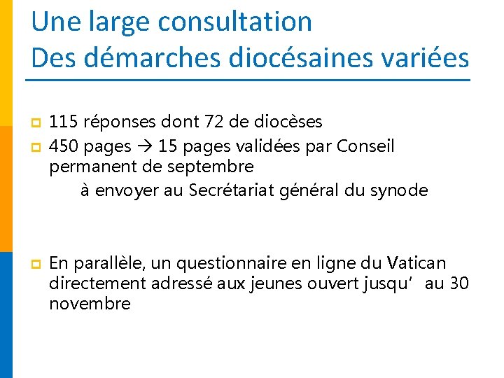 Une large consultation Des démarches diocésaines variées p p p 115 réponses dont 72