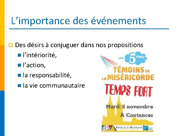 L’importance des événements p Des désirs à conjuguer dans nos propositions n l’intériorité, n