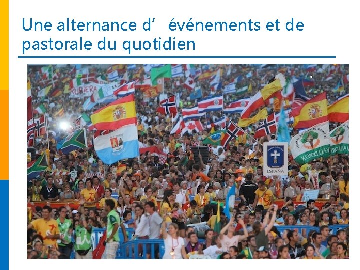 Une alternance d’événements et de pastorale du quotidien 