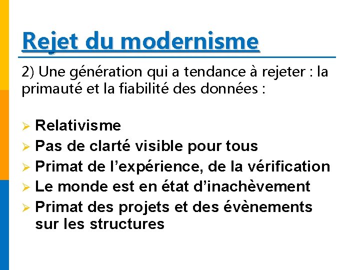 Rejet du modernisme 2) Une génération qui a tendance à rejeter : la primauté