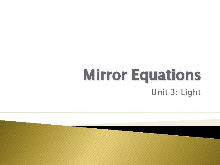 Mirror Equations Unit 3: Light 