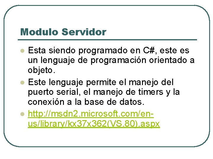 Modulo Servidor l l l Esta siendo programado en C#, este es un lenguaje