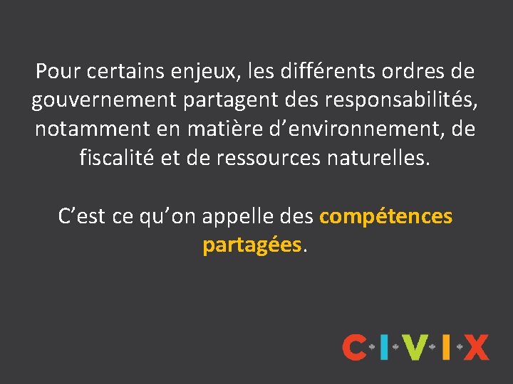 Pour certains enjeux, les différents ordres de gouvernement partagent des responsabilités, notamment en matière Pour certains enjeux, les différents ordres de gouvernement partagent des responsabilités, notamment en matière