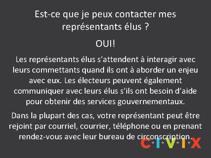 Est-ce que je peux contacter mes représentants élus ? OUI! Les représentants élus s’attendent