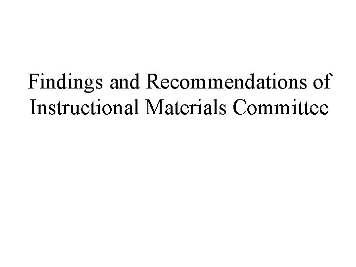 Findings and Recommendations of Instructional Materials Committee 