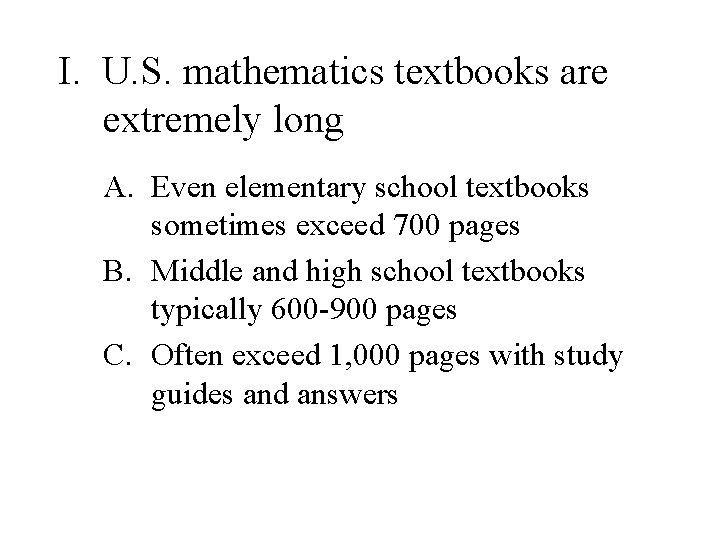 I. U. S. mathematics textbooks are extremely long A. Even elementary school textbooks sometimes