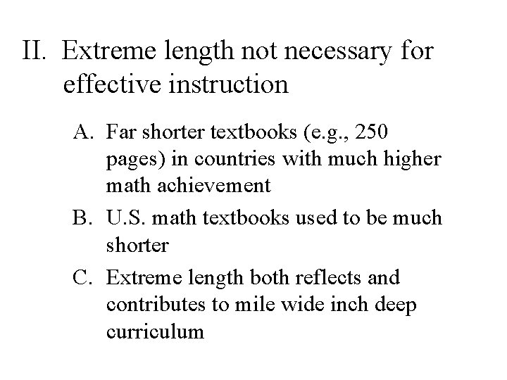 II. Extreme length not necessary for effective instruction A. Far shorter textbooks (e. g.