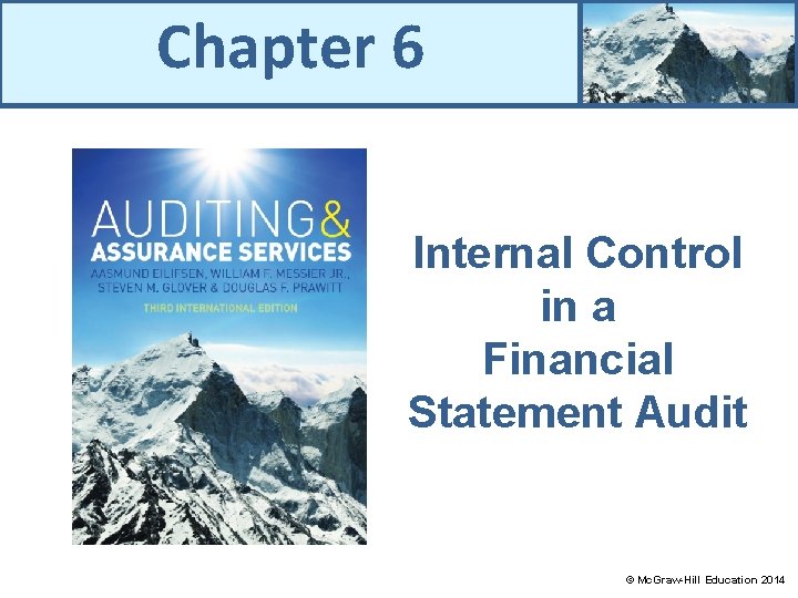 Chapter 6 Internal Control in a Financial Statement Audit © Mc. Graw-Hill Education 2014