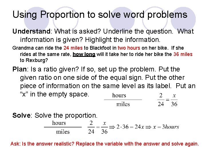 Using Proportion to solve word problems Understand: What is asked? Underline the question. What