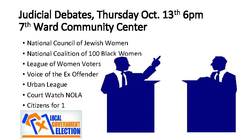 Judicial Debates, Thursday Oct. 13 th 6 pm 7 th Ward Community Center •