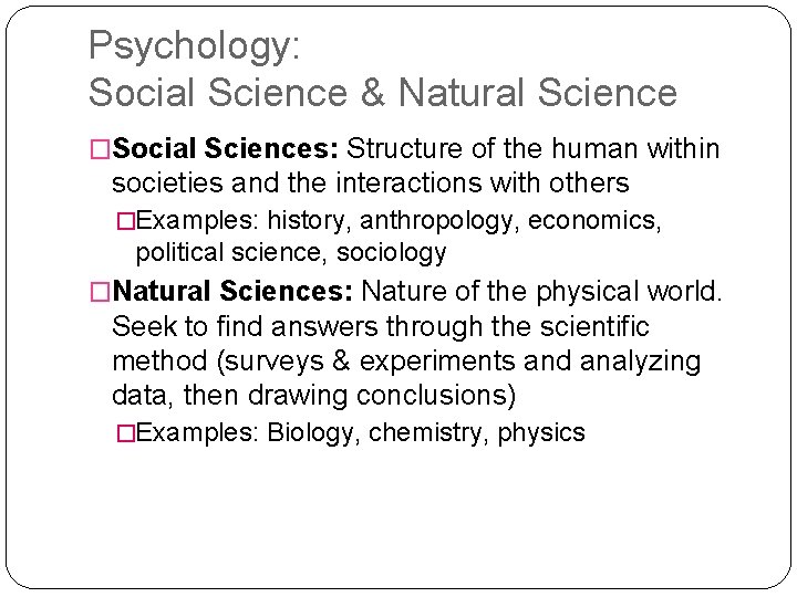 Psychology: Social Science & Natural Science �Social Sciences: Structure of the human within societies