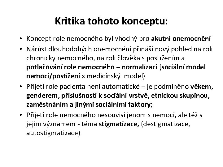 Kritika tohoto konceptu: • Koncept role nemocného byl vhodný pro akutní onemocnění • Nárůst