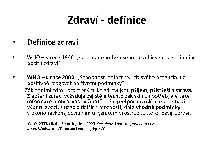 Zdraví - definice • Definice zdraví • WHO – v roce 1948: „stav úplného