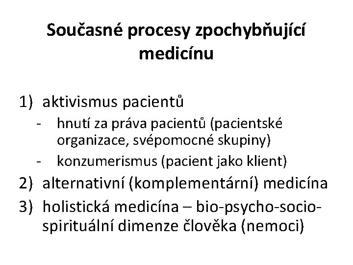 Současné procesy zpochybňující medicínu 1) aktivismus pacientů - hnutí za práva pacientů (pacientské organizace,