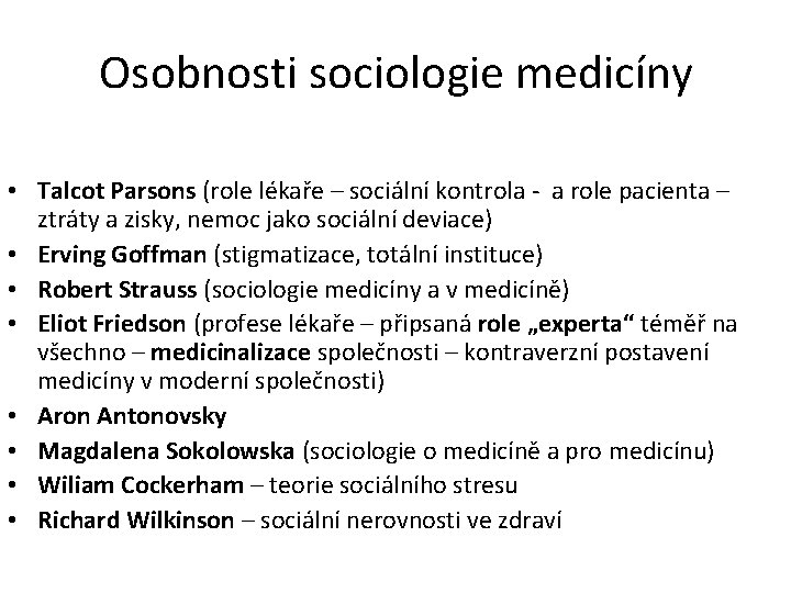 Osobnosti sociologie medicíny • Talcot Parsons (role lékaře – sociální kontrola - a role