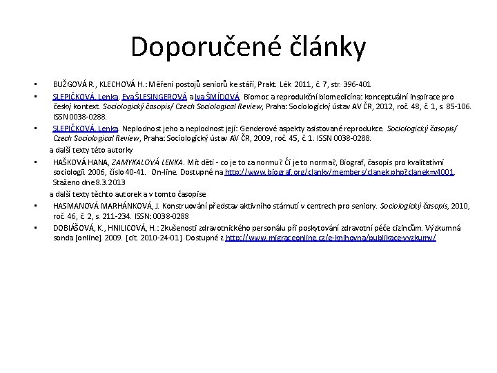 Doporučené články BUŽGOVÁ R. , KLECHOVÁ H. : Měření postojů seniorů ke stáří, Prakt.