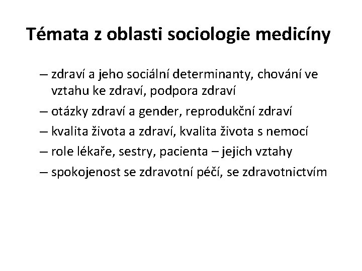 Témata z oblasti sociologie medicíny – zdraví a jeho sociální determinanty, chování ve vztahu