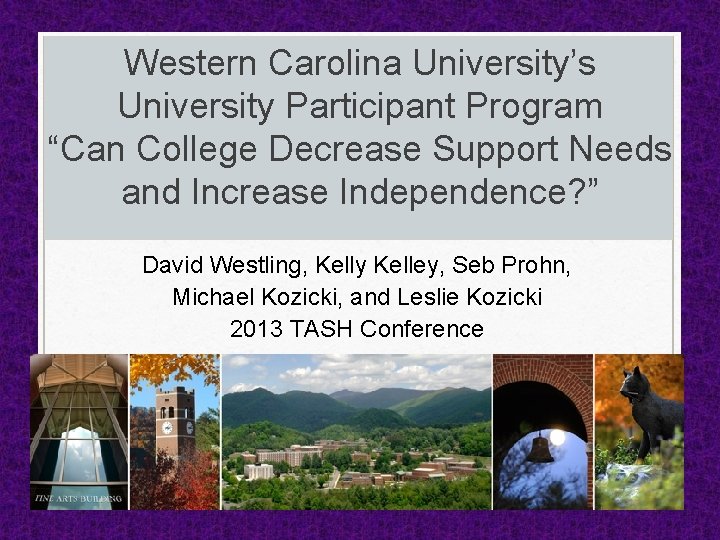 Western Carolina University’s University Participant Program “Can College Decrease Support Needs and Increase Independence?