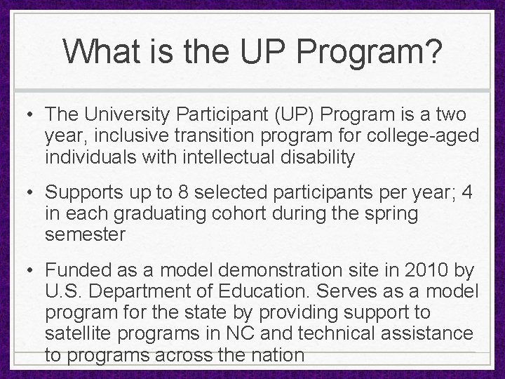 What is the UP Program? • The University Participant (UP) Program is a two
