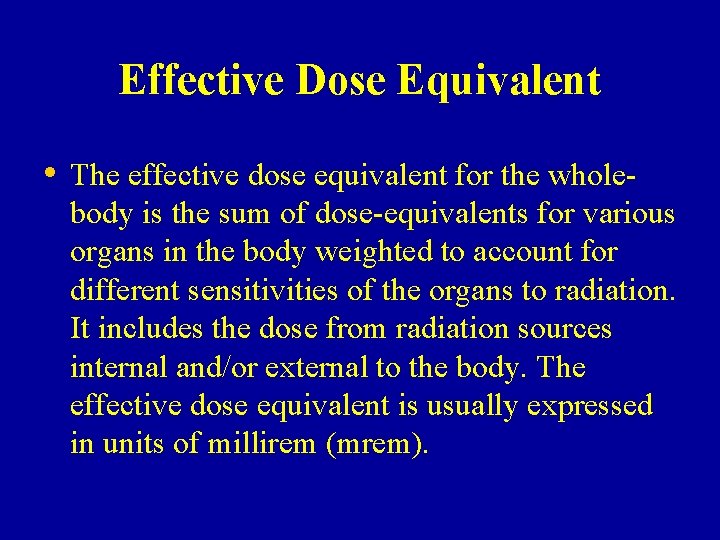 Effective Dose Equivalent • The effective dose equivalent for the whole- body is the Effective Dose Equivalent • The effective dose equivalent for the whole- body is the