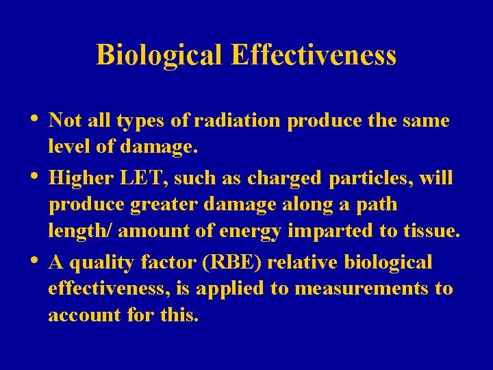 Biological Effectiveness • Not all types of radiation produce the same • • level Biological Effectiveness • Not all types of radiation produce the same • • level