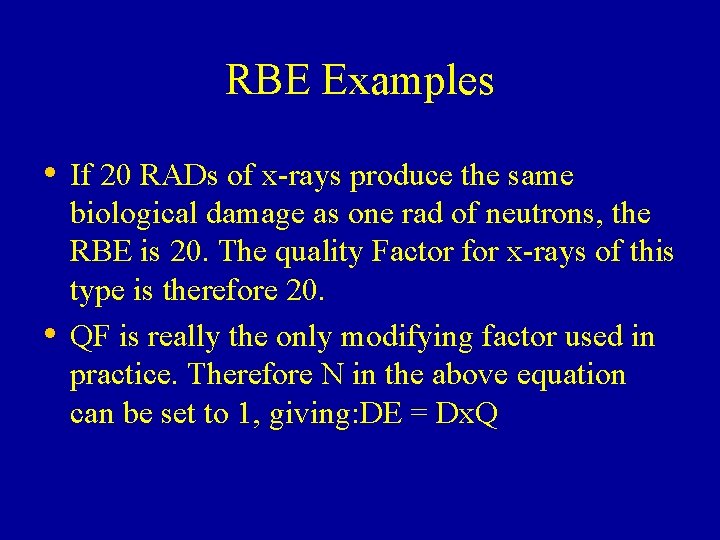 RBE Examples • If 20 RADs of x-rays produce the same • biological damage RBE Examples • If 20 RADs of x-rays produce the same • biological damage