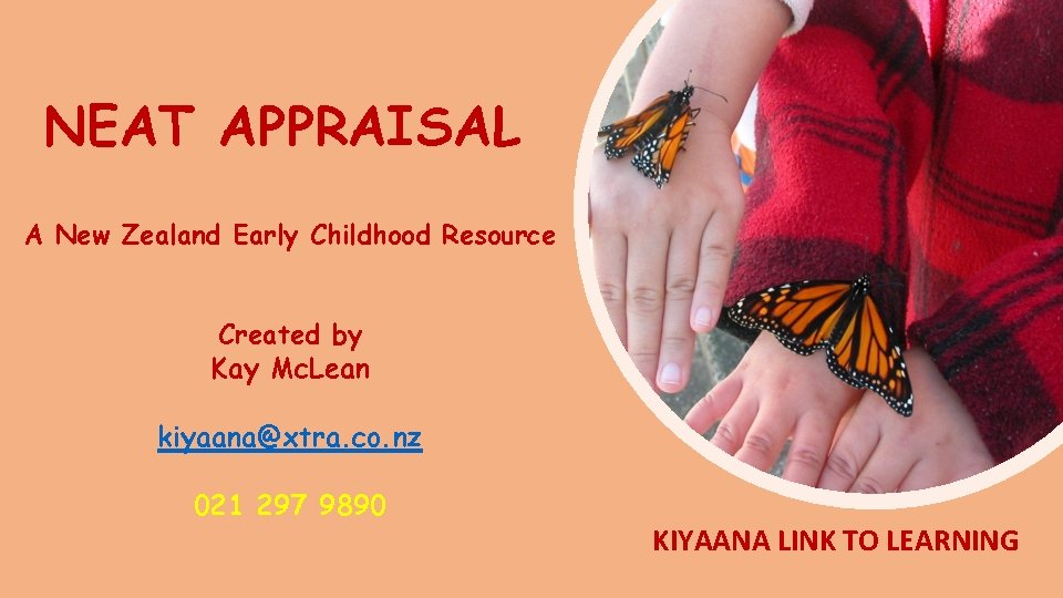 NEAT APPRAISAL A New Zealand Early Childhood Resource Created by Kay Mc. Lean kiyaana@xtra.