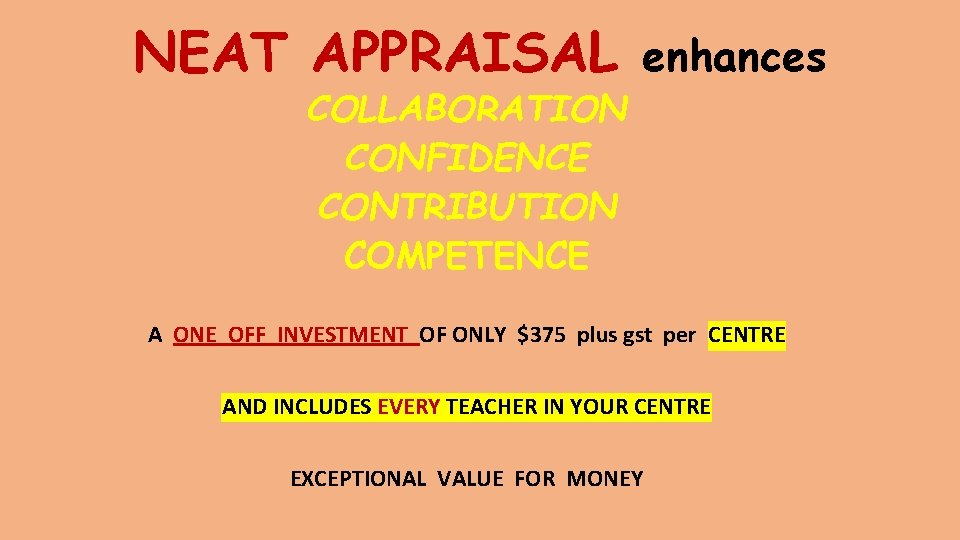 NEAT APPRAISAL COLLABORATION CONFIDENCE CONTRIBUTION COMPETENCE enhances A ONE OFF INVESTMENT OF ONLY $375