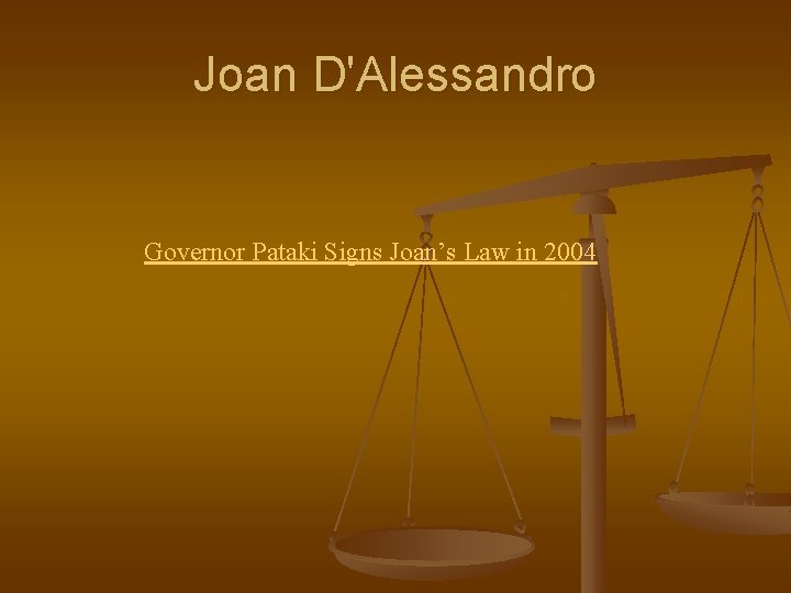 Joan D'Alessandro Governor Pataki Signs Joan’s Law in 2004 