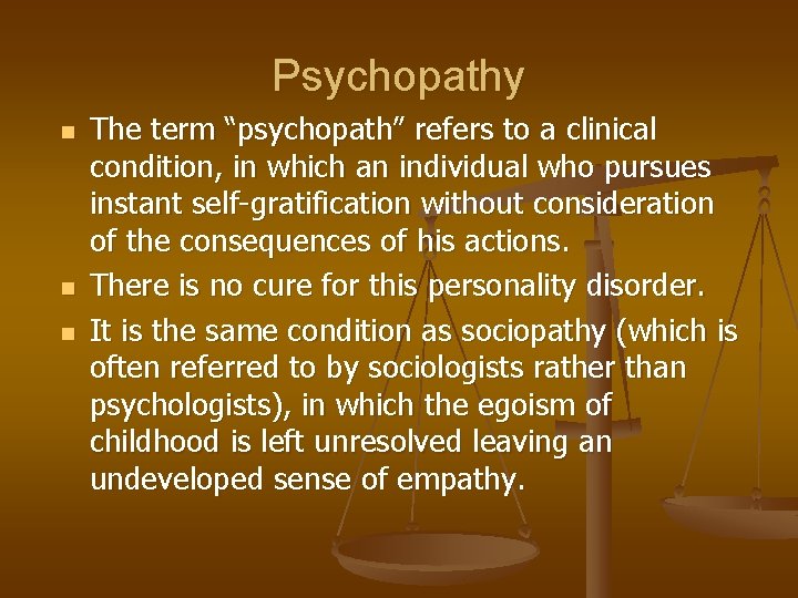 Psychopathy n n n The term “psychopath” refers to a clinical condition, in which